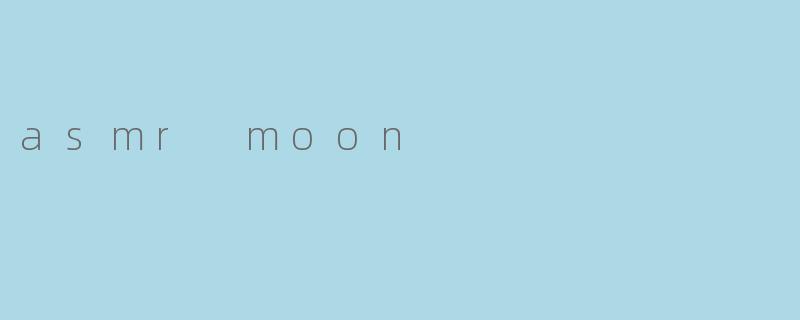 asmr moon